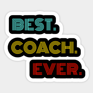 Best Coach Ever - Nice Birthday Gift Idea Sticker